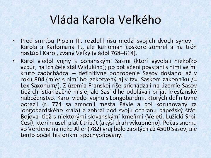 Vláda Karola Veľkého • Pred smrťou Pippin III. rozdelil ríšu medzi svojich dvoch synov