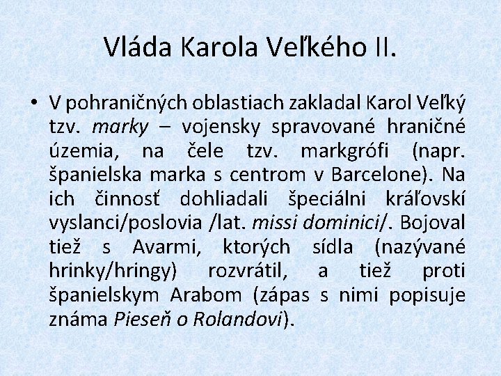 Vláda Karola Veľkého II. • V pohraničných oblastiach zakladal Karol Veľký tzv. marky –