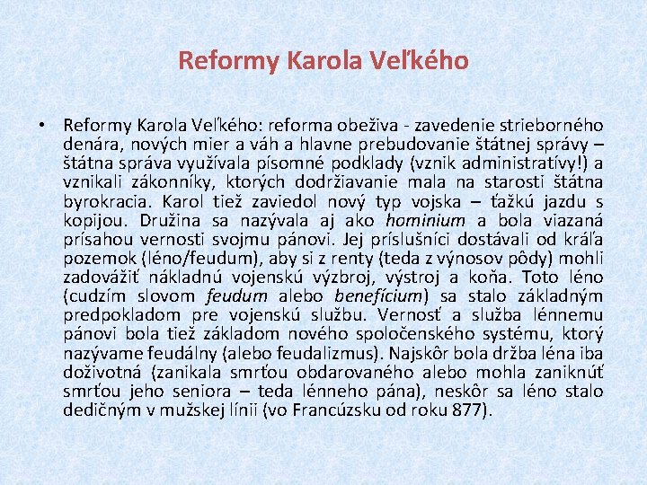 Reformy Karola Veľkého • Reformy Karola Veľkého: reforma obeživa - zavedenie strieborného denára, nových