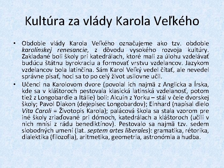 Kultúra za vlády Karola Veľkého • Obdobie vlády Karola Veľkého označujeme ako tzv. obdobie