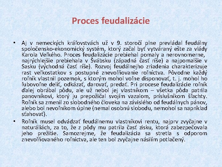 Proces feudalizácie • Aj v nemeckých kráľovstvách už v 9. storočí plne prevládal feudálny