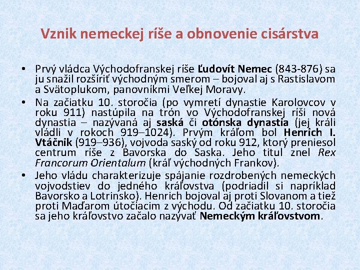 Vznik nemeckej ríše a obnovenie cisárstva • Prvý vládca Východofranskej ríše Ľudovít Nemec (843