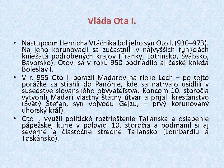 Vláda Ota I. • Nástupcom Henricha Vtáčnika bol jeho syn Oto I. (936– 973).