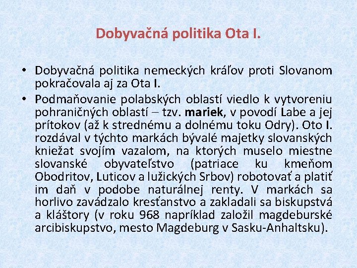 Dobyvačná politika Ota I. • Dobyvačná politika nemeckých kráľov proti Slovanom pokračovala aj za