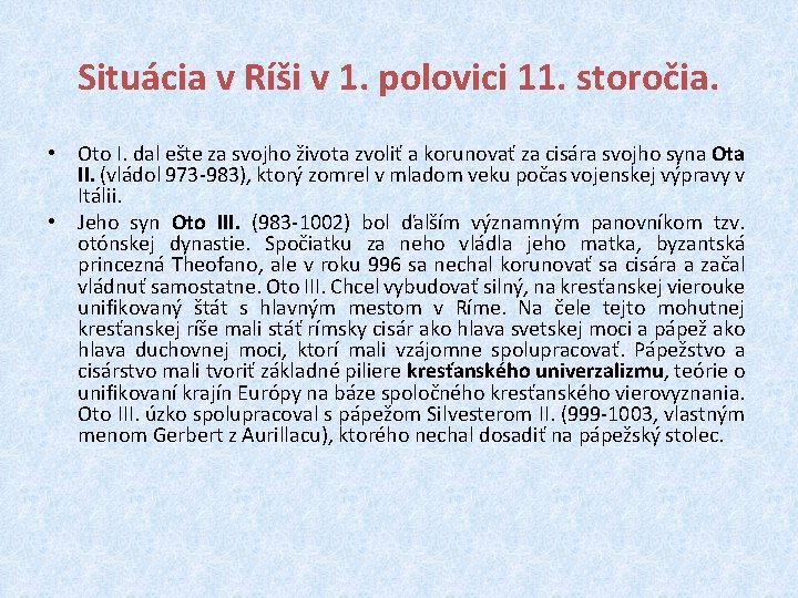 Situácia v Ríši v 1. polovici 11. storočia. • Oto I. dal ešte za