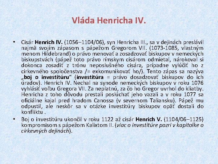 Vláda Henricha IV. • Cisár Henrich IV. (1056– 1104/06), syn Henricha III. , sa