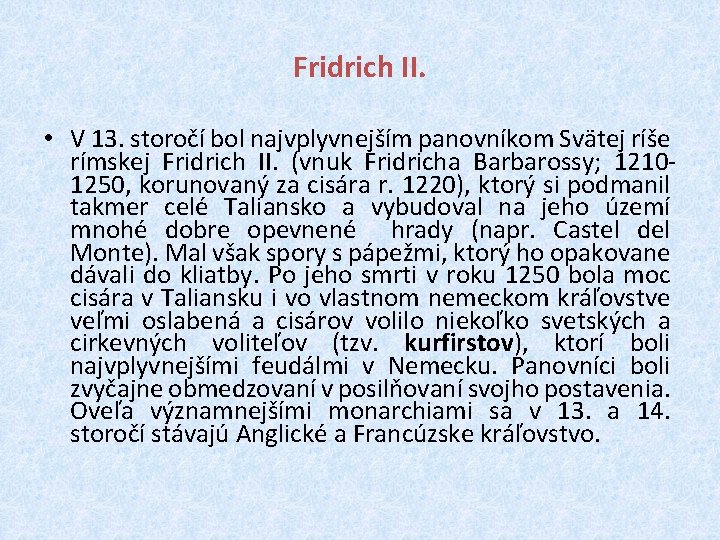 Fridrich II. • V 13. storočí bol najvplyvnejším panovníkom Svätej ríše rímskej Fridrich II.