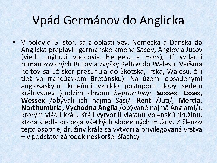 Vpád Germánov do Anglicka • V polovici 5. stor. sa z oblasti Sev. Nemecka