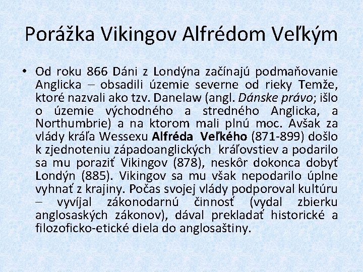 Porážka Vikingov Alfrédom Veľkým • Od roku 866 Dáni z Londýna začínajú podmaňovanie Anglicka