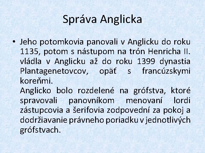 Správa Anglicka • Jeho potomkovia panovali v Anglicku do roku 1135, potom s nástupom