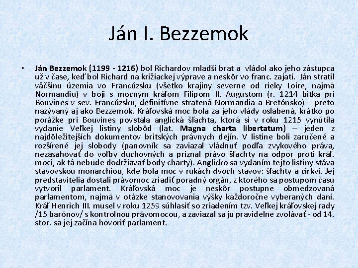 Ján I. Bezzemok • Ján Bezzemok (1199 - 1216) bol Richardov mladší brat a