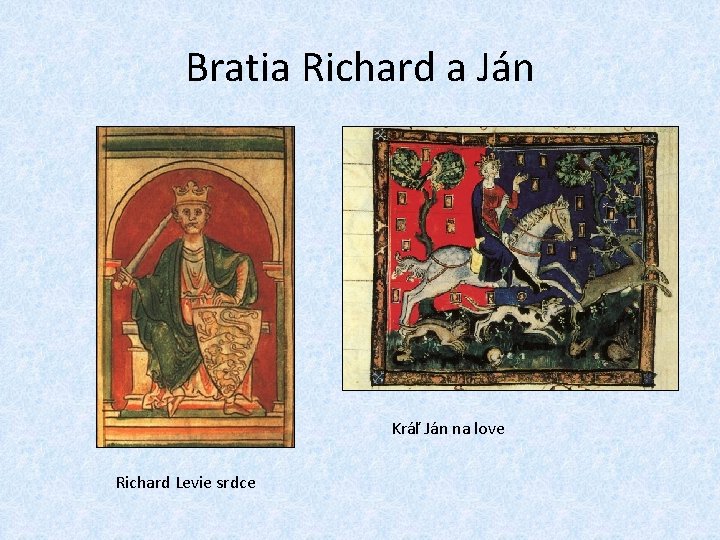 Bratia Richard a Ján Kráľ Ján na love Richard Levie srdce 