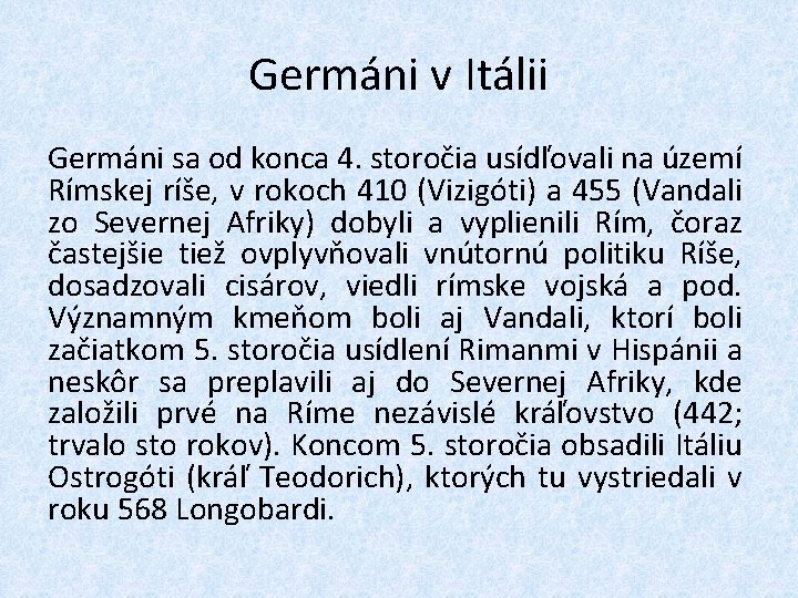 Germáni v Itálii Germáni sa od konca 4. storočia usídľovali na území Rímskej ríše,