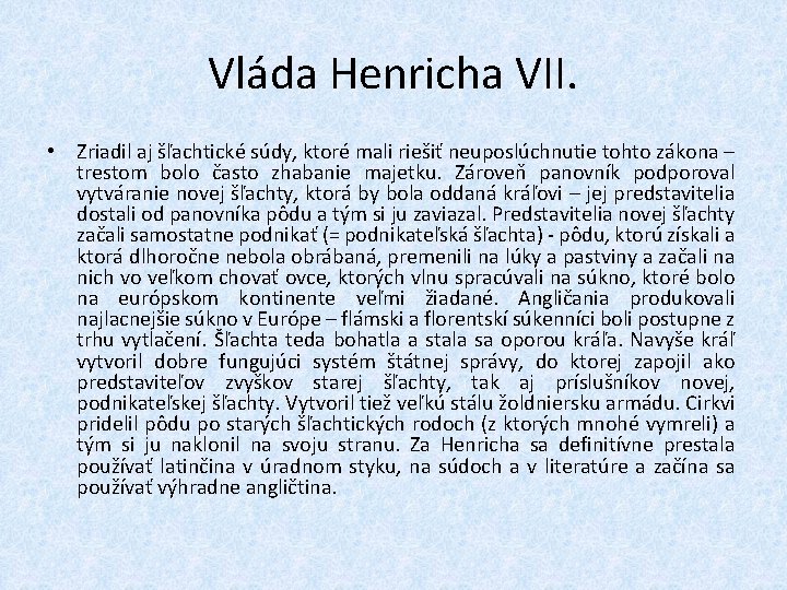 Vláda Henricha VII. • Zriadil aj šľachtické súdy, ktoré mali riešiť neuposlúchnutie tohto zákona