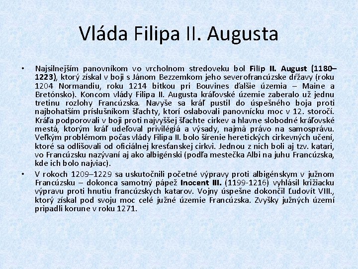 Vláda Filipa II. Augusta • • Najsilnejším panovníkom vo vrcholnom stredoveku bol Filip II.