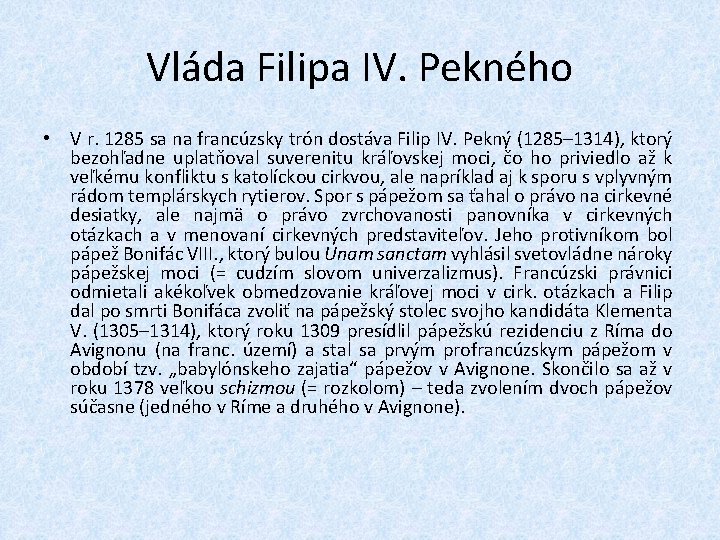 Vláda Filipa IV. Pekného • V r. 1285 sa na francúzsky trón dostáva Filip