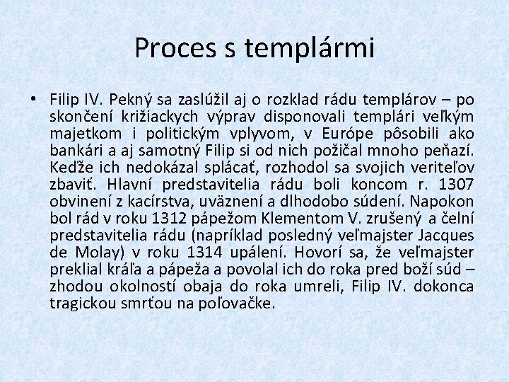 Proces s templármi • Filip IV. Pekný sa zaslúžil aj o rozklad rádu templárov