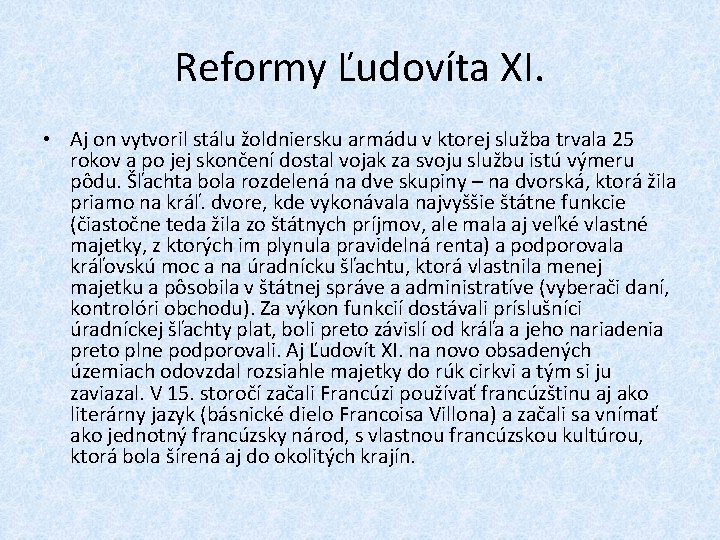 Reformy Ľudovíta XI. • Aj on vytvoril stálu žoldniersku armádu v ktorej služba trvala