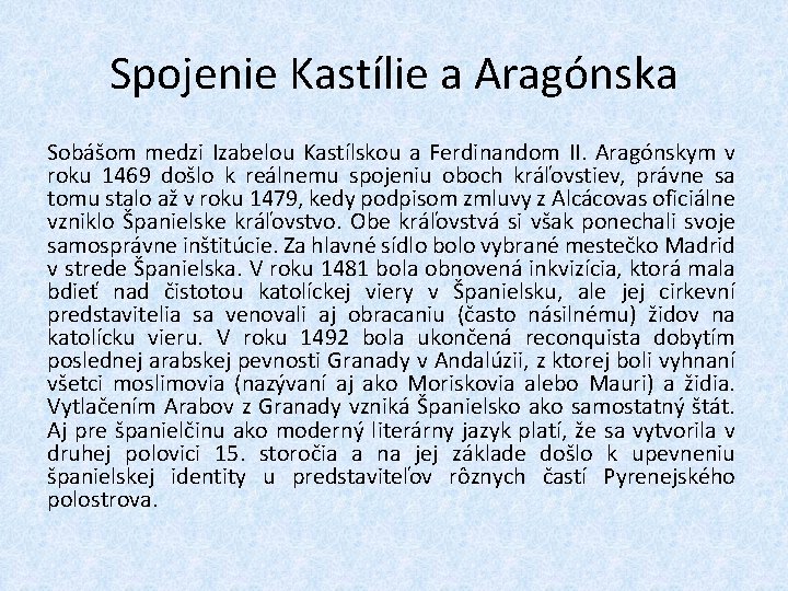 Spojenie Kastílie a Aragónska Sobášom medzi Izabelou Kastílskou a Ferdinandom II. Aragónskym v roku