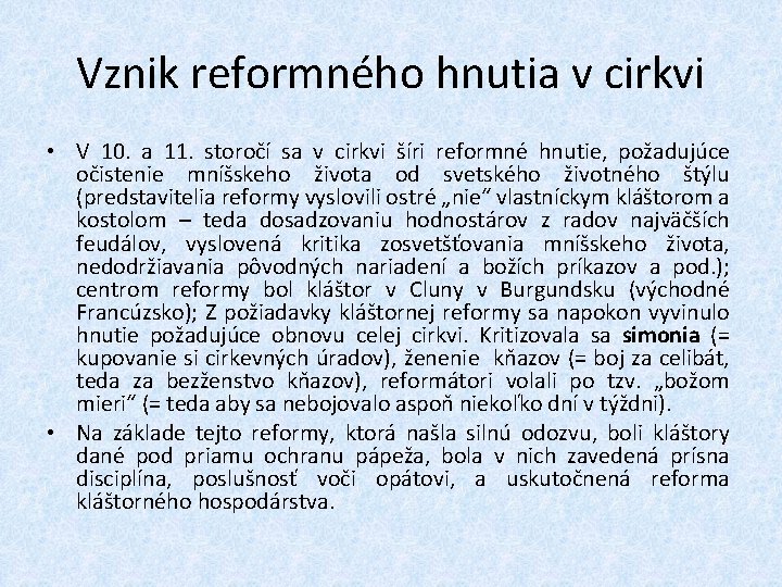 Vznik reformného hnutia v cirkvi • V 10. a 11. storočí sa v cirkvi