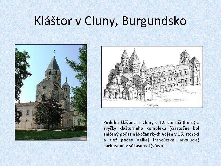 Kláštor v Cluny, Burgundsko Podoba kláštora v Cluny v 12. storočí (hore) a zvyšky