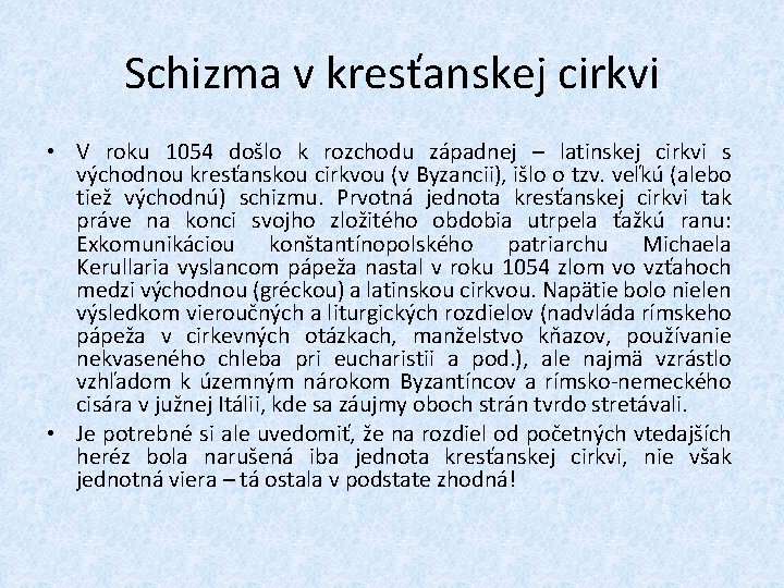 Schizma v kresťanskej cirkvi • V roku 1054 došlo k rozchodu západnej – latinskej