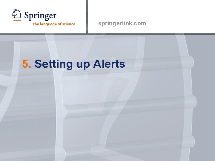 springerlink. com 5. Setting up Alerts 