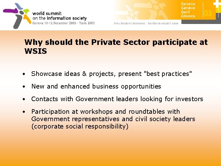 Why should the Private Sector participate at WSIS • Showcase ideas & projects, present