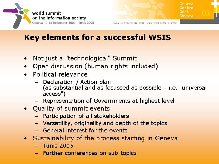 Key elements for a successful WSIS • Not just a "technological" Summit • Open