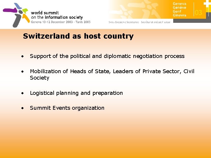 Switzerland as host country • Support of the political and diplomatic negotiation process •