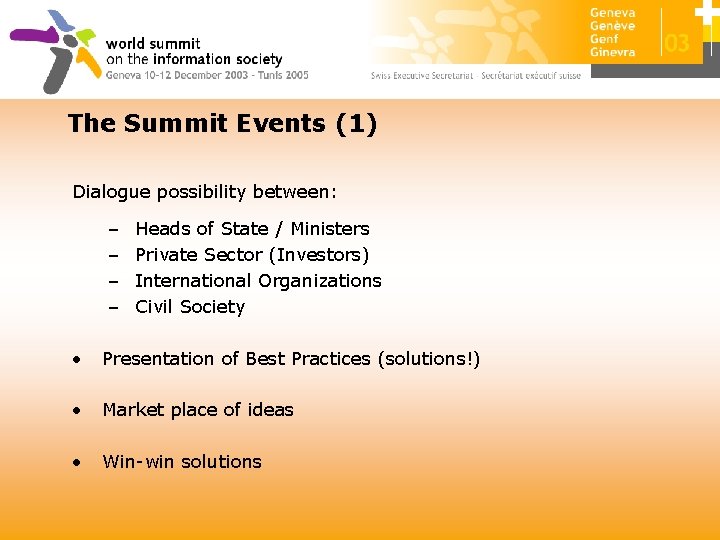 The Summit Events (1) Dialogue possibility between: – – Heads of State / Ministers