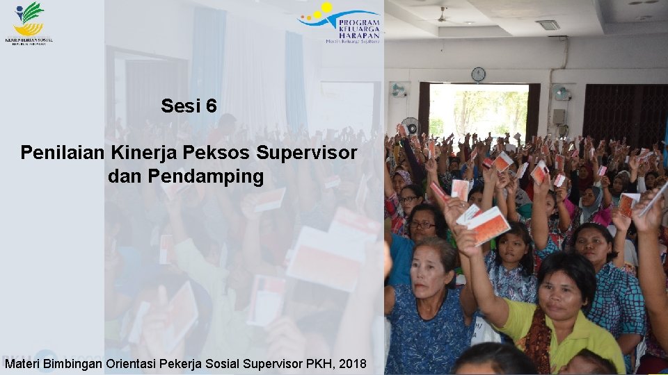 Sesi 6 Penilaian Kinerja Peksos Supervisor dan Pendamping Materi Bimbingan Orientasi Pekerja Sosial Supervisor