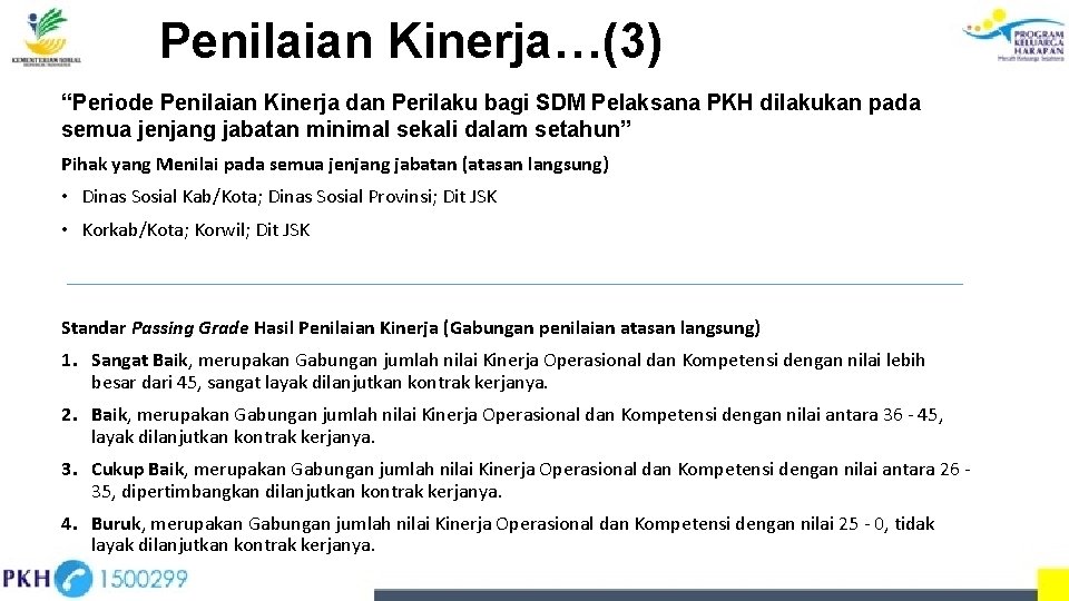 Penilaian Kinerja…(3) “Periode Penilaian Kinerja dan Perilaku bagi SDM Pelaksana PKH dilakukan pada semua