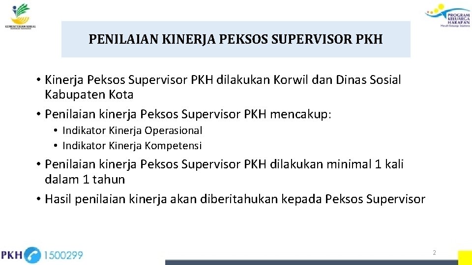 PENILAIAN KINERJA PEKSOS SUPERVISOR PKH • Kinerja Peksos Supervisor PKH dilakukan Korwil dan Dinas