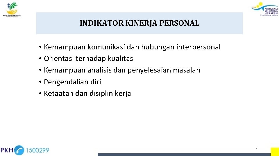 INDIKATOR KINERJA PERSONAL • Kemampuan komunikasi dan hubungan interpersonal • Orientasi terhadap kualitas •