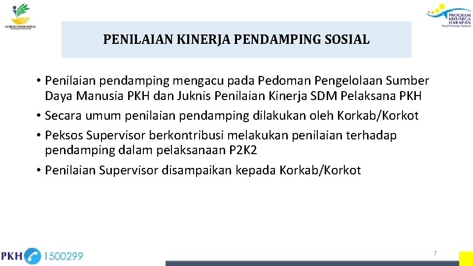 PENILAIAN KINERJA PENDAMPING SOSIAL • Penilaian pendamping mengacu pada Pedoman Pengelolaan Sumber Daya Manusia