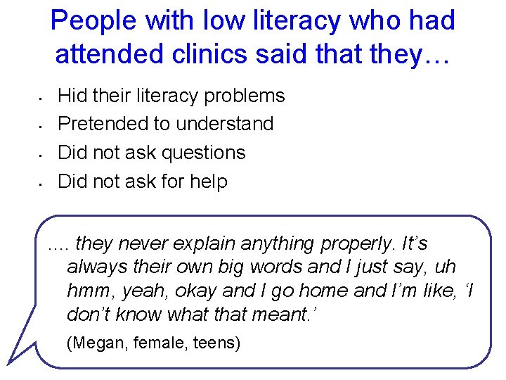 People with low literacy who had attended clinics said that they… • • Hid