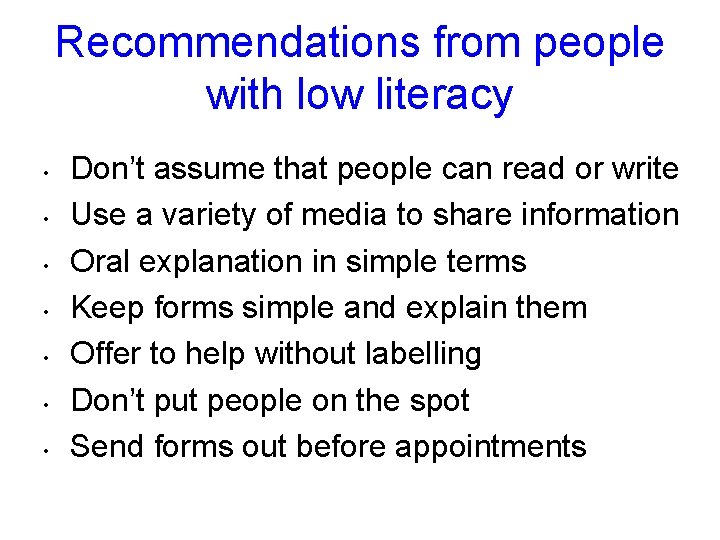 Recommendations from people with low literacy • • Don’t assume that people can read