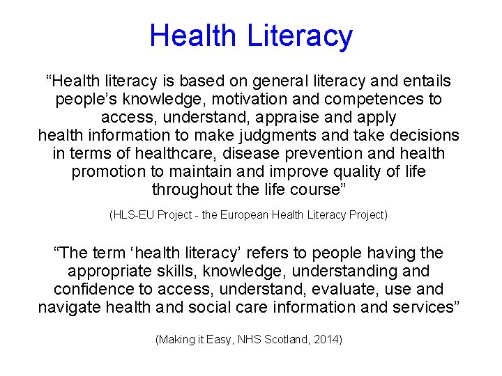 Health Literacy “Health literacy is based on general literacy and entails people’s knowledge, motivation