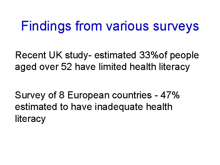 Findings from various surveys Recent UK study- estimated 33%of people aged over 52 have