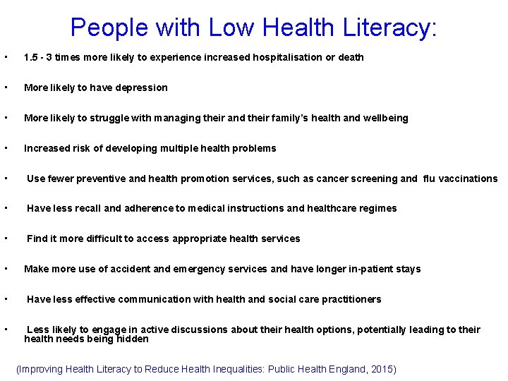 People with Low Health Literacy: • 1. 5 - 3 times more likely to