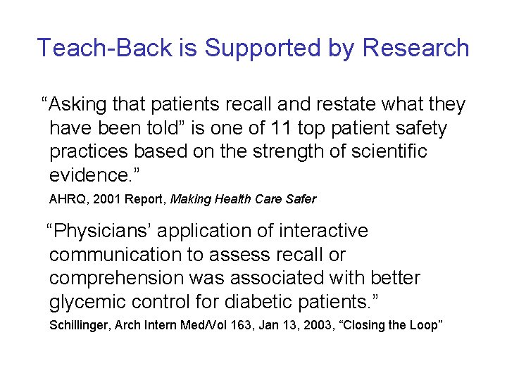 Teach-Back is Supported by Research “Asking that patients recall and restate what they have