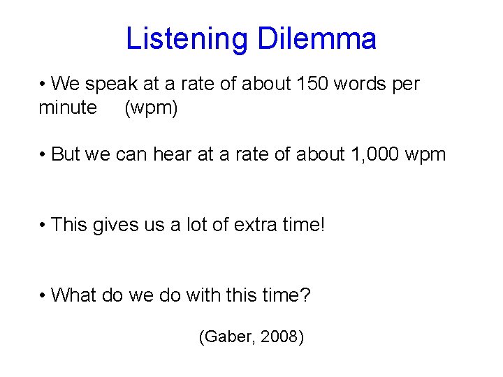 Listening Dilemma • We speak at a rate of about 150 words per minute
