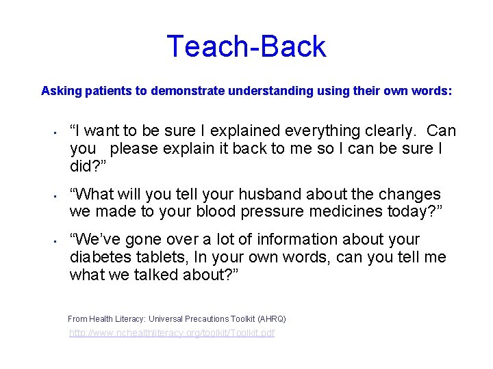 Teach-Back Asking patients to demonstrate understanding using their own words: • • • “I