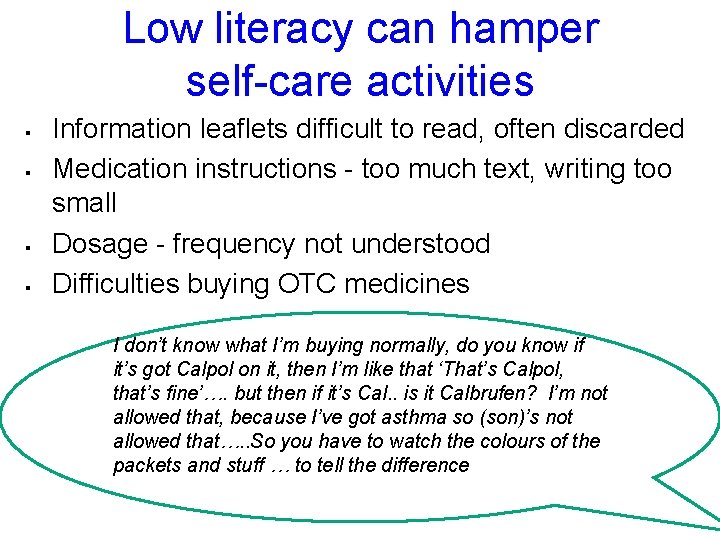 Low literacy can hamper self-care activities Information leaflets difficult to read, often discarded Medication