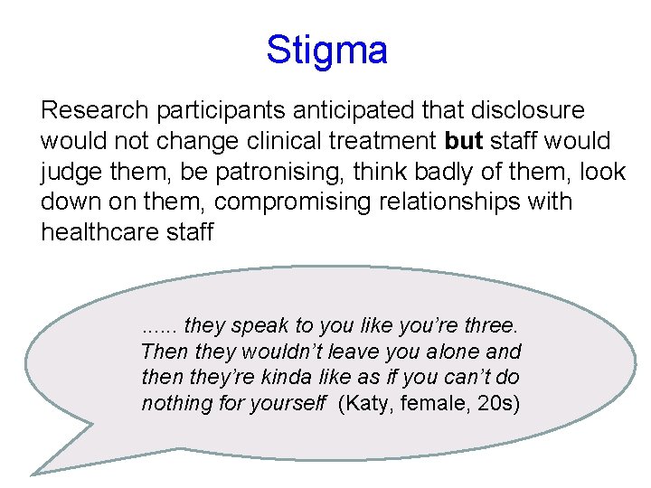 Stigma Research participants anticipated that disclosure would not change clinical treatment but staff would