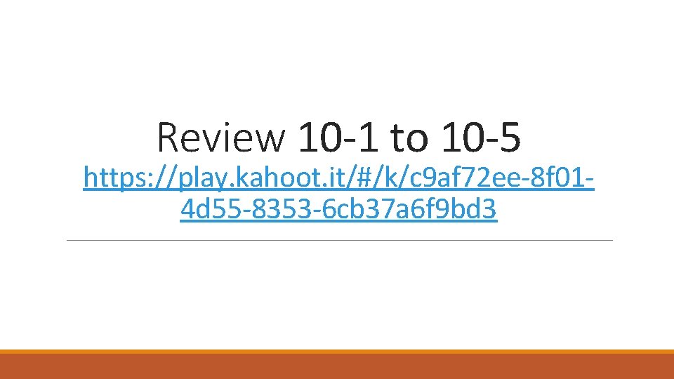 Review 10 -1 to 10 -5 https: //play. kahoot. it/#/k/c 9 af 72 ee-8