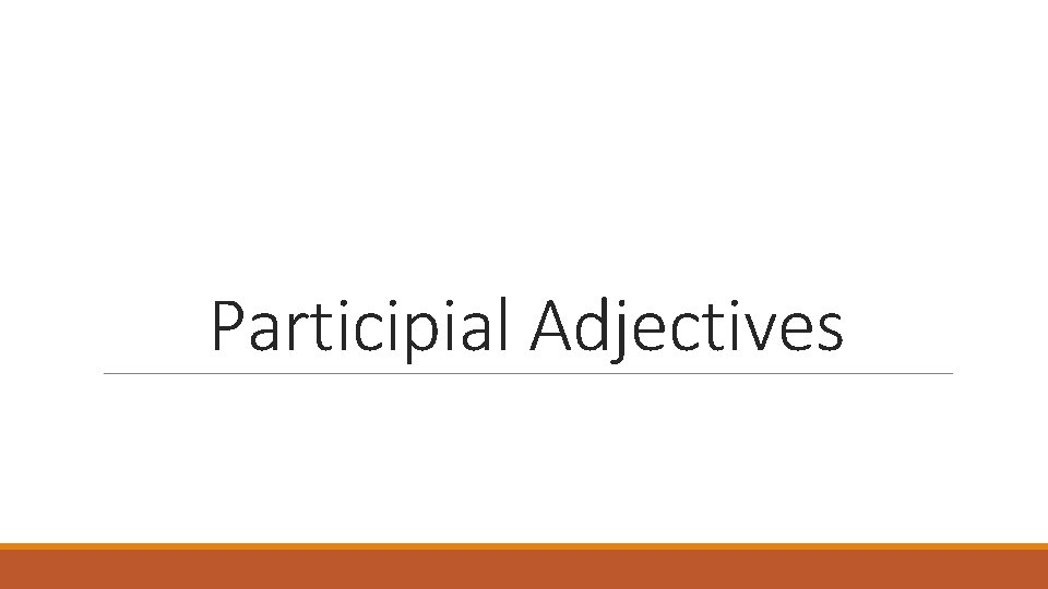 Participial Adjectives 