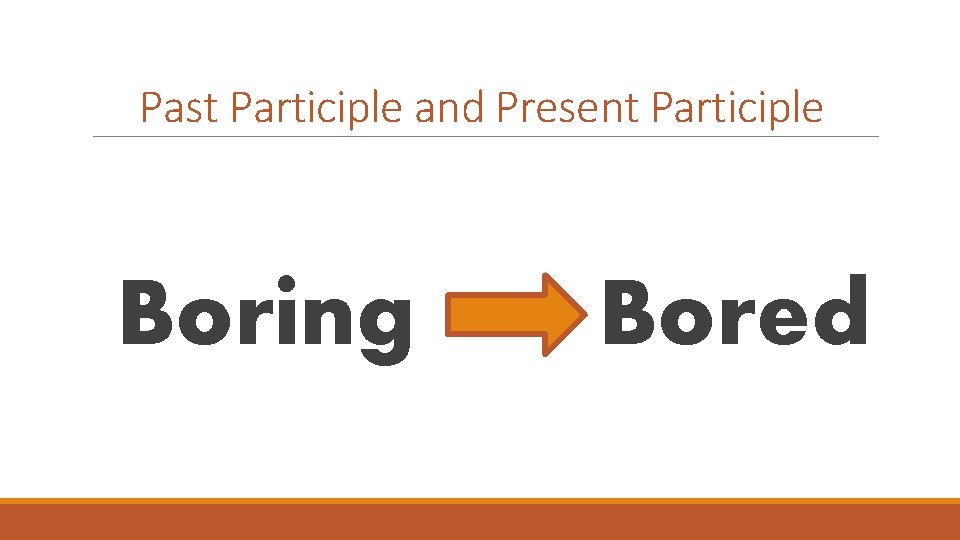 Past Participle and Present Participle Boring Bored 