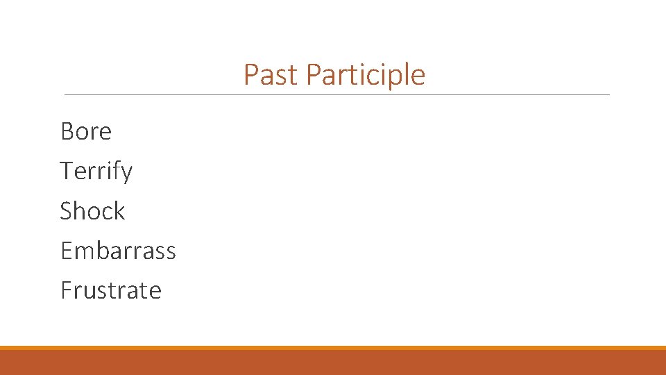 Past Participle Bore Terrify Shock Embarrass Frustrate 